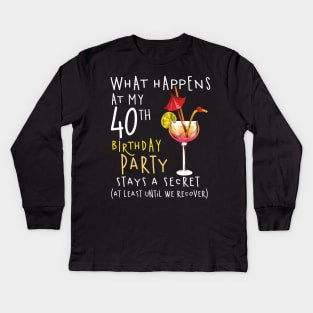 40Th Birthday - What Happens 40Th Birthday Kids Long Sleeve T-Shirt